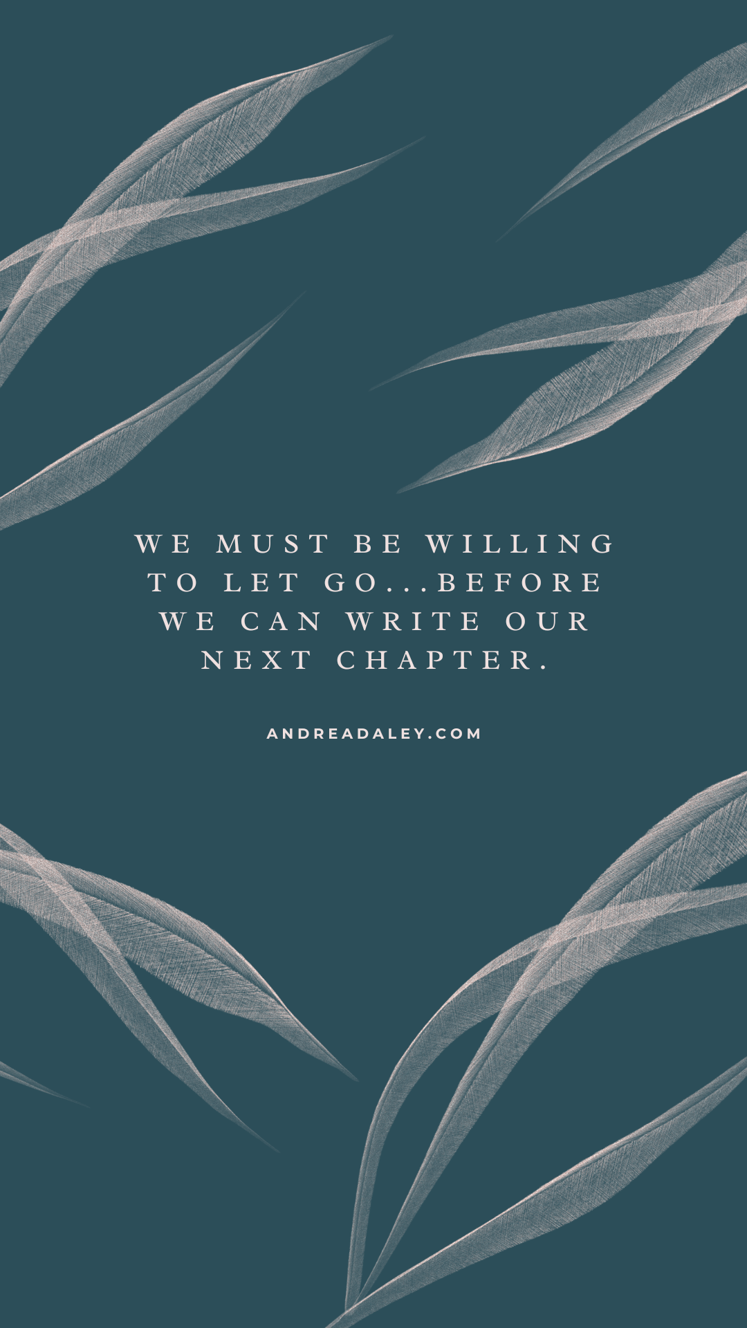 We must be willing to let go... before we can write our next chapter. Grieving Is a Journey