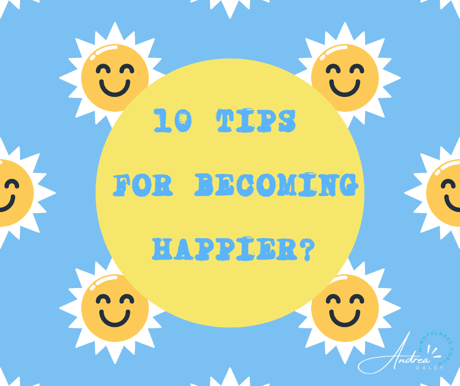 10 Tips for Becoming happier